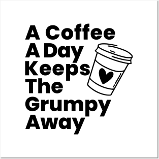 A Coffee A Day Keeps The Grumpy Away. Funny Coffee Lover Gift Posters and Art